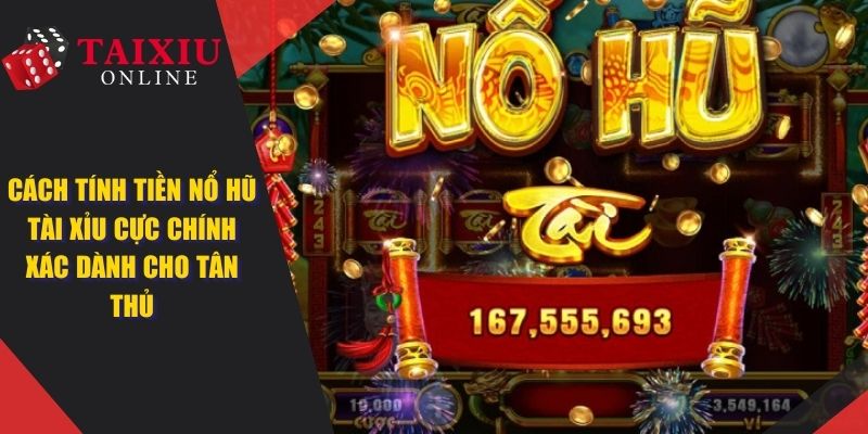 cach tinh tien no hu tai xiu anh dai dien 1368 Cách Tính Tiền Nổ Hũ Tài Xỉu Cực Chính Xác Dành Cho Newbie