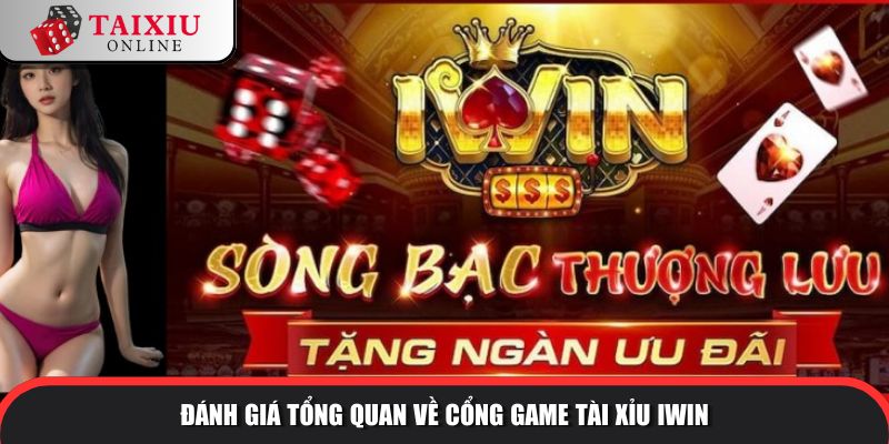 Đánh giá tổng quan về cổng game tài xỉu IWIN