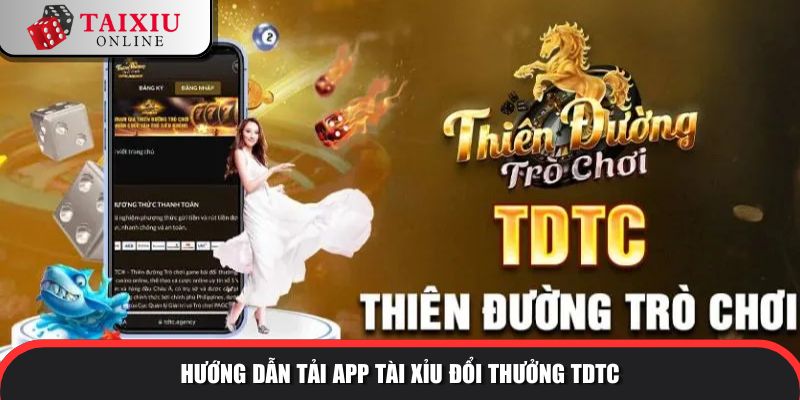 huong dan tai app tdtc 445 Hướng dẫn tải app tài xỉu đổi thưởng TDTC