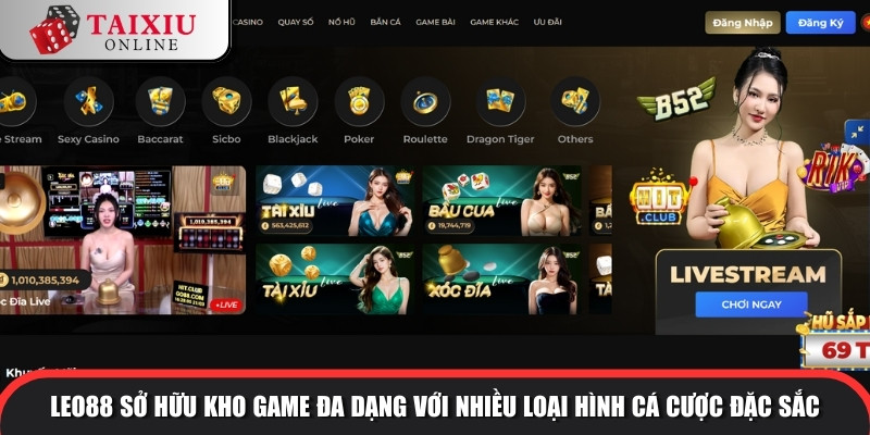 LEO88 sở hữu kho game đa dạng với nhiều loại hình cá cược đặc sắc