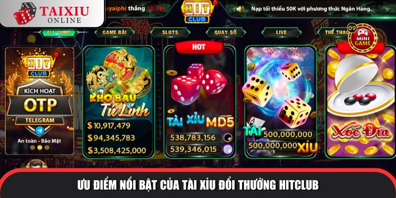 Ưu điểm nổi bật của tài xỉu đổi thưởng HITCLUB so với tài xỉu khác